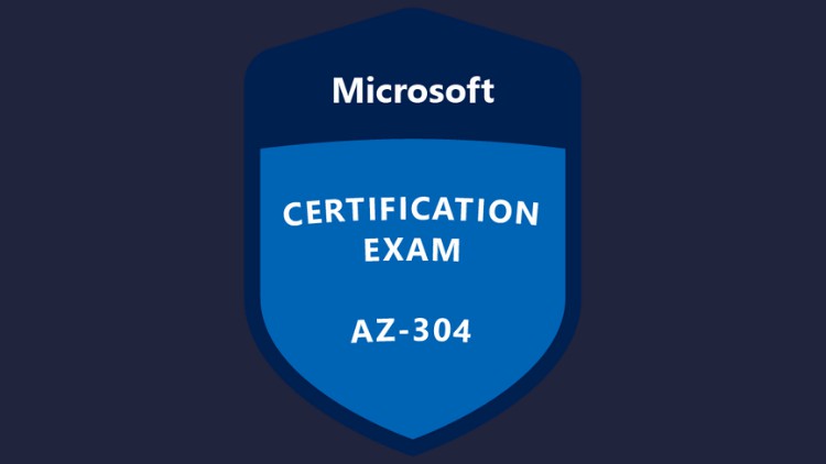 Microsoft AZ-304 - Latest Practice Questions 2020